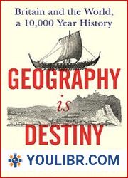 Geography Is Destiny Britain and the World, a 10,000 Year History - BOOKS - HISTORY