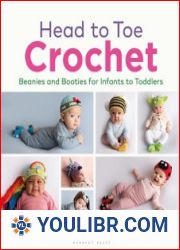 Head to Toe Crochet Beanies and Booties for Infants to Toddlers - BOOKS - HOBBIES