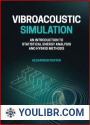 Vibroacoustic Simulation An Introduction to Statistical Energy Analysis and Hybrid Methods - BOOKS - TECHNICAL SCIENCES