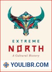 Extreme North A Cultural History - BOOKS - CULTURE AND ARTS