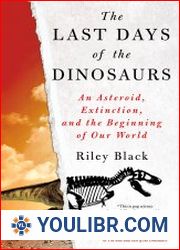 The Last Days of the Dinosaurs An Asteroid, Extinction, and the Beginning of Our World - BOOKS - NATURAL SCIENCES