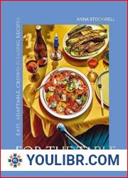 For the Table Easy, Adaptable, Crowd-Pleasing Recipes - BOOKS - COOKING