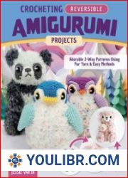 Crocheting Reversible Amigurumi Projects Adorable 2-Way Patterns Using Fur Yarn & Easy Methods - BOOKS - HOBBIES