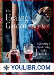 The Healing Garden Cultivating and Handcrafting Herbal Remedies - BOOKS - HEALTH AND MEDICINE