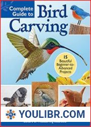 Complete Guide to Bird Carving 15 Beautiful Beginner-to-Advanced Projects - BOOKS - HOBBIES