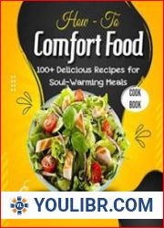 How - To Comfort Food with100+ Delicious Recipes for Soul-Warming Meals - BOOKS - COOKING