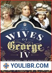 The Wives of George IV The Secret Bride and the Scorned Princess - BOOKS - HISTORY