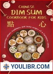 Chinese Dim Sum Cookbook for Kids Discovering Culture, Traditions, and Tasty Recipes of a Cantonese Cuisine - BOOKS - COOKING