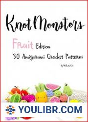 Knotmonsters Fruit Edition 30 Amigurumi Crochet Patterns - BOOKS - HOBBIES