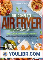 The Complete Air Fryer Cookbook 1000+ Quick and Healthy Recipes for The Whole Family with Easy-To-Find Ingredients - BOOKS - COOKING