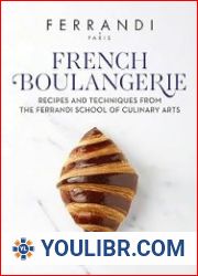 French Boulangerie Recipes and Techniques from the Ferrandi School of Culinary Arts - BOOKS - COOKING