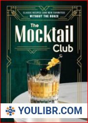 The Mocktail Club Classic Recipes (and New Favorites) Without the Booze - BOOKS - COOKING