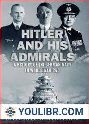 Hitler and His Admirals A History of the German Navy in World War Two - BOOKS - MILITARY HISTORY