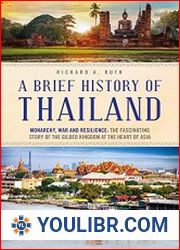 A Brief History of Thailand Monarchy, War and Resilience The Fascinating Story of the Gilded Kingdom at the Heart of Asia - BOOKS - HISTORY