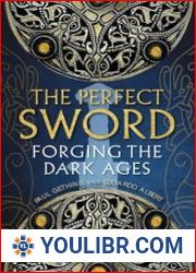 The Perfect Sword Forging the Dark Ages - BOOKS - MILITARY HISTORY