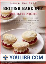 Learn the Best British Bake Off for Date Night - BOOKS - COOKING