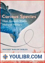 Curious Species How Animals Made Natural History - BOOKS - NATURAL SCIENCES