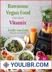 Vegan Food in Your Vitamix 60+ Delicious, Nutrient-Packed Recipes for Everyone’s Favorite Blender - BOOKS - COOKING