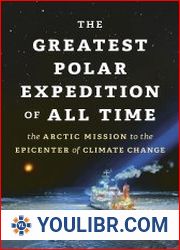 The Greatest Polar Expedition of All Time The Arctic Mission to the Epicenter of Climate Change - BOOKS - HISTORY