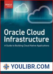 Oracle Cloud Infrastructure A Guide to Building Cloud Native Applications - BOOKS - PROGRAMMING