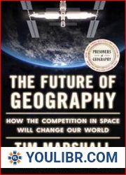 The Future of Geography How the Competition in Space Will Change Our World (Politics of Place) - BOOKS - POPULAR SCIENCE