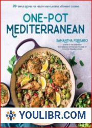 One-Pot Mediterranean 70+ Simple Recipes for Healthy and Flavorful Weeknight Cooking - BOOKS - COOKING