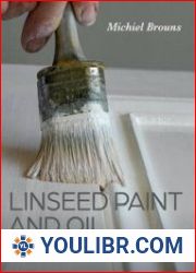 Linseed Paint and Oil A Practical Guide to Traditional Production and Application - BOOKS - PROFESSIONS AND CRAFTS