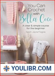 You Can Crochet with Bella Coco A clear & simple course for the beginner - BOOKS - HOBBIES