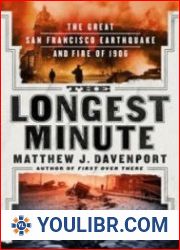 The Longest Minute The Great San Francisco Earthquake and Fire of 1906 - BOOKS - HISTORY