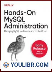 Hands-On MySQL Administration Managing MySQL on Premise and on the Cloud (Early Release) - BOOKS - OS AND DB