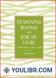 Designing Rooms with Joie de Vivre A Fresh Take on Classic Style - BOOKS - DESIGN AND ARCHITECTURE