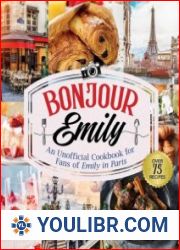 Bonjour Emily An Unofficial Cookbook for Fans of Emily in Paris - BOOKS - COOKING