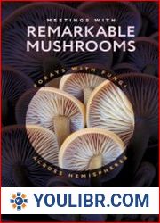 Meetings with Remarkable Mushrooms Forays with Fungi across Hemispheres - BOOKS - NATURAL SCIENCES