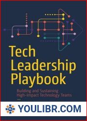 Tech Leadership Playbook Building and Sustaining High-Impact Technology Teams - BOOKS - YOULIBR