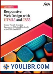 Ultimate Responsive Web Design with HTML5 and CSS3 Create Visually Stunning, Responsive Websites Effortlessly with HTML5 and CSS3 - BOOKS - YOULIBR