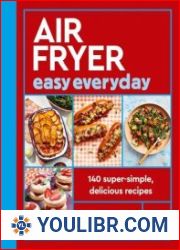 Air Fryer Easy Everyday 140 super-simple, delicious recipes - BOOKS - YOULIBR