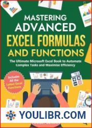 Mastering Advanced Excel Formulas and Functions The Ultimate Microsoft Excel Book to Automate Complex Tasks and Maximise Efficiency (Excel 365 Bible) - BOOKS - YOULIBR