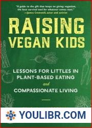 Raising Vegan Kids Lessons for Littles in Plant-Based Eating and Compassionate Living - BOOKS - YOULIBR