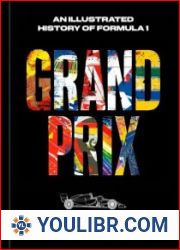 Grand Prix An Illustrated History of Formula 1 - BOOKS - YOULIBR