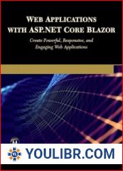 Web Applications with ASP.NET Core Blazor Create Powerful, Responsive, and Engaging Web Applications - BOOKS - YOULIBR