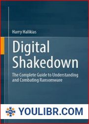 Digital Shakedown The Complete Guide to Understanding and Combating Ransomware - BOOKS - YOULIBR