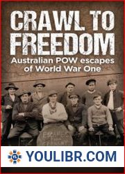 Crawl to Freedom Australian POW Escapes of World War One - BOOKS - YOULIBR