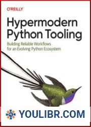 Hypermodern Python Tooling Building Reliable Workflows for an Evolving Python Ecosystem (Final Release) - BOOKS - YOULIBR