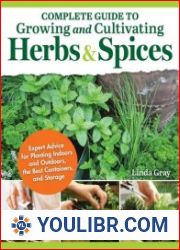 Complete Guide to Growing and Cultivating Herbs and Spices Expert Advice for Planting Indoors and Outdoors - BOOKS - YOULIBR