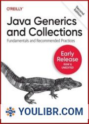 Java Generics and Collections Fundamentals and Recommended Practices, 2nd Edition (Third Early Release) - BOOKS - YOULIBR