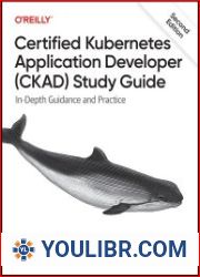 Certified Kubernetes Application Developer (CKAD) Study Guide In-Depth Guidance and Practice (2nd Edition) - BOOKS - YOULIBR