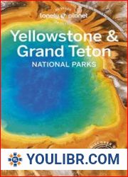 Lonely Planet Yellowstone & Grand Teton National Parks, 7th Edition - BOOKS - YOULIBR