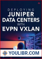 Deploying Juniper Data Centers with EVPN VXLAN (Final) - BOOKS - YOULIBR