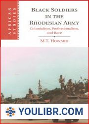 Black Soldiers in the Rhodesian Army. Colonialism, Professionalism, and Race - BOOKS - YOULIBR