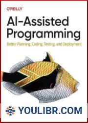 AI-Assisted Programming Better Planning, Coding, Testing, and Deployment - BOOKS - YOULIBR